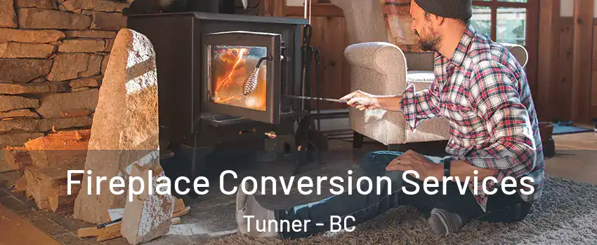  Fireplace Conversion Services Tunner - BC