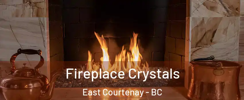  Fireplace Crystals East Courtenay - BC