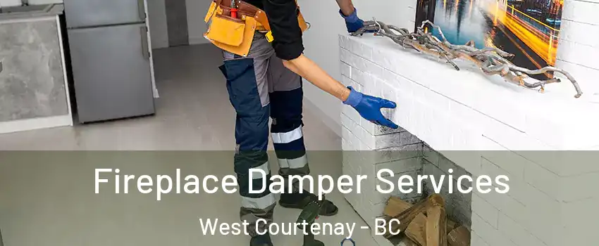  Fireplace Damper Services West Courtenay - BC