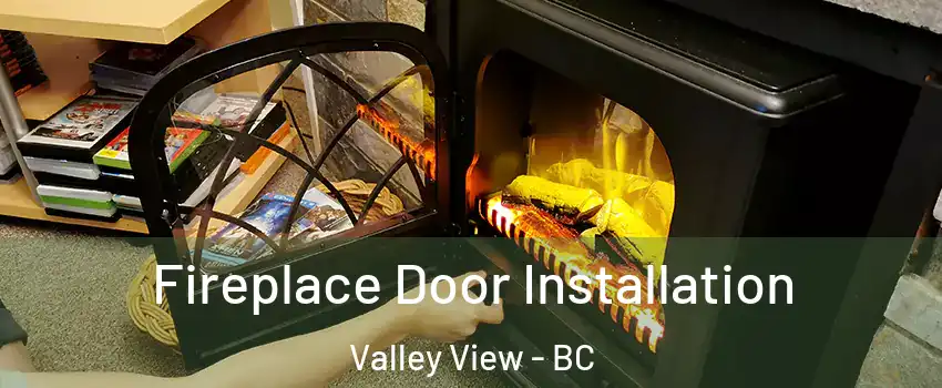  Fireplace Door Installation Valley View - BC
