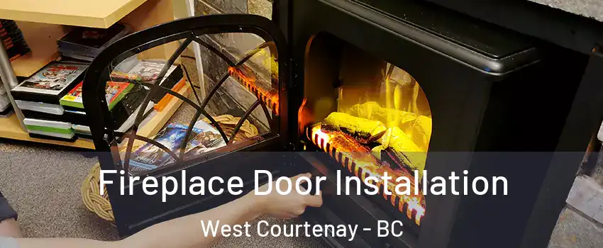  Fireplace Door Installation West Courtenay - BC