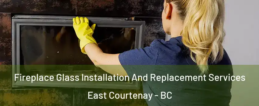  Fireplace Glass Installation And Replacement Services East Courtenay - BC