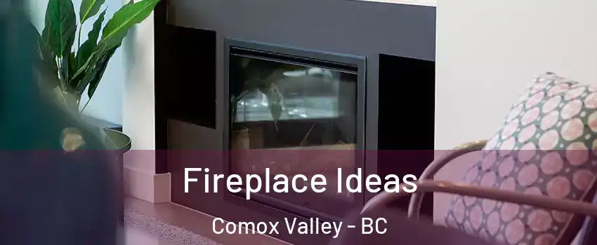  Fireplace Ideas Comox Valley - BC