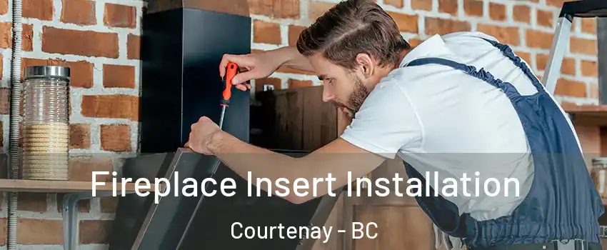  Fireplace Insert Installation Courtenay - BC
