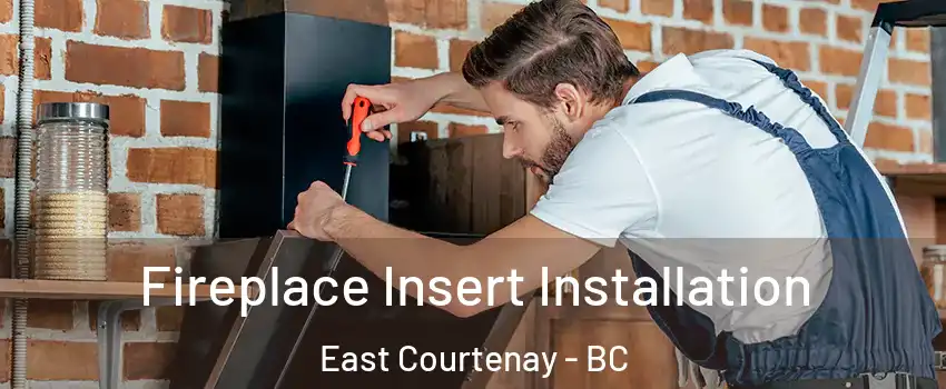  Fireplace Insert Installation East Courtenay - BC