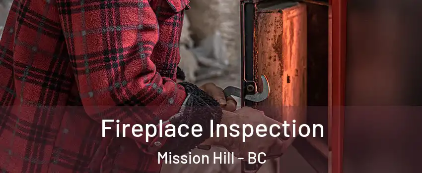  Fireplace Inspection Mission Hill - BC
