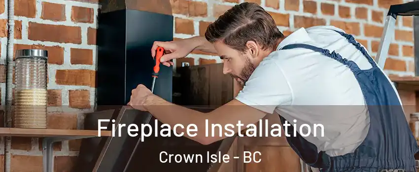  Fireplace Installation Crown Isle - BC