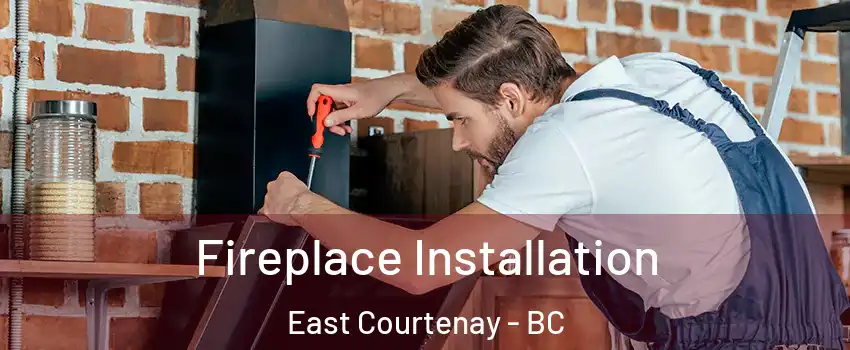  Fireplace Installation East Courtenay - BC