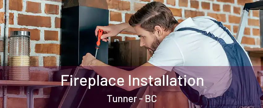  Fireplace Installation Tunner - BC