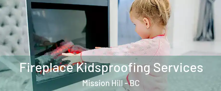  Fireplace Kidsproofing Services Mission Hill - BC