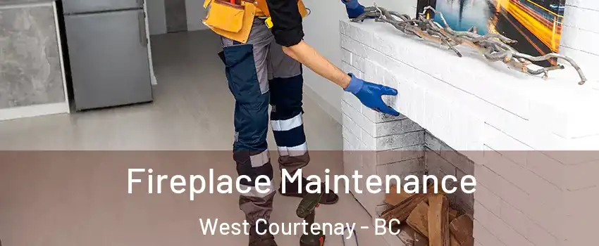  Fireplace Maintenance West Courtenay - BC