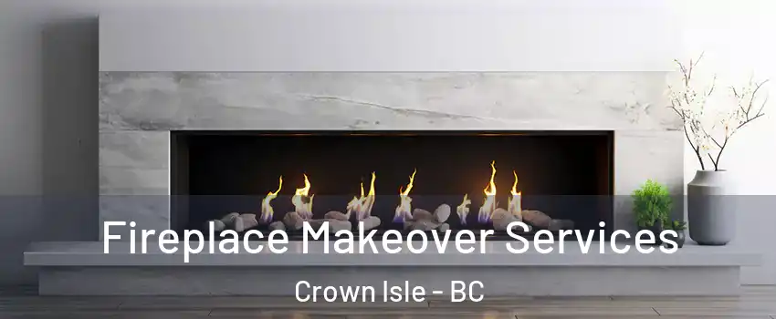  Fireplace Makeover Services Crown Isle - BC