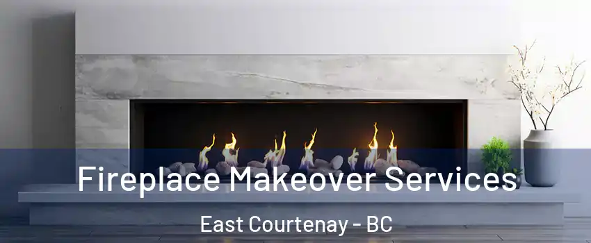  Fireplace Makeover Services East Courtenay - BC