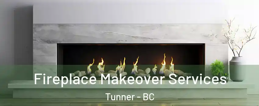  Fireplace Makeover Services Tunner - BC