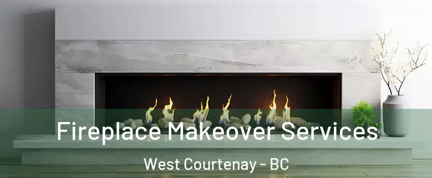  Fireplace Makeover Services West Courtenay - BC