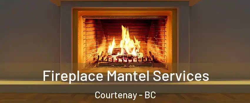  Fireplace Mantel Services Courtenay - BC