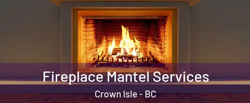  Fireplace Mantel Services Crown Isle - BC