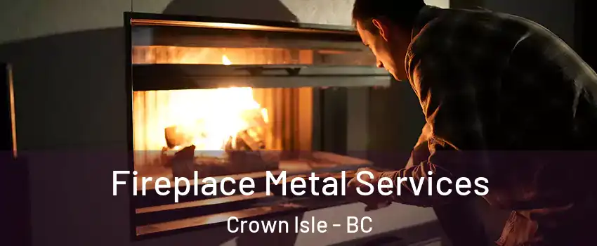  Fireplace Metal Services Crown Isle - BC
