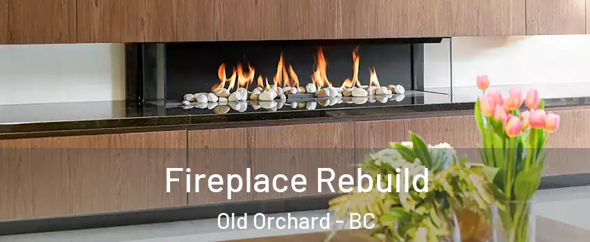  Fireplace Rebuild Old Orchard - BC