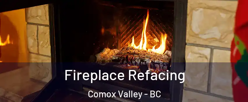  Fireplace Refacing Comox Valley - BC