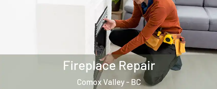  Fireplace Repair Comox Valley - BC