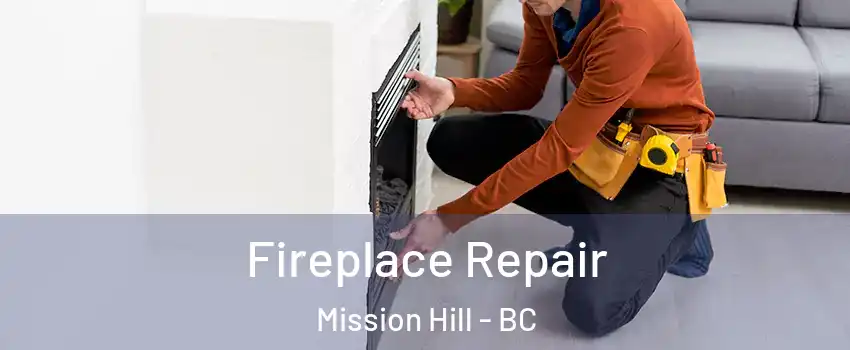  Fireplace Repair Mission Hill - BC