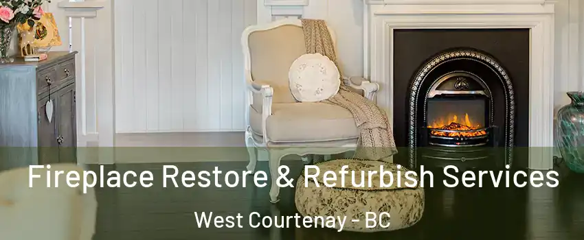  Fireplace Restore & Refurbish Services West Courtenay - BC
