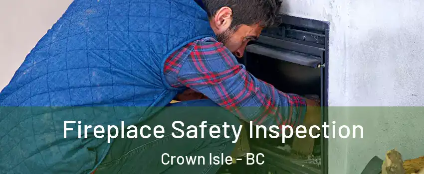  Fireplace Safety Inspection Crown Isle - BC