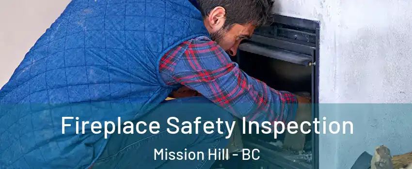  Fireplace Safety Inspection Mission Hill - BC