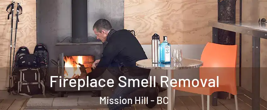  Fireplace Smell Removal Mission Hill - BC