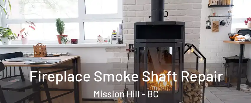  Fireplace Smoke Shaft Repair Mission Hill - BC