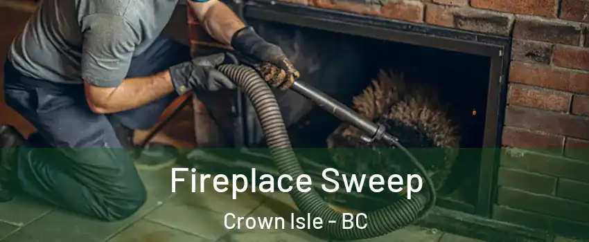  Fireplace Sweep Crown Isle - BC