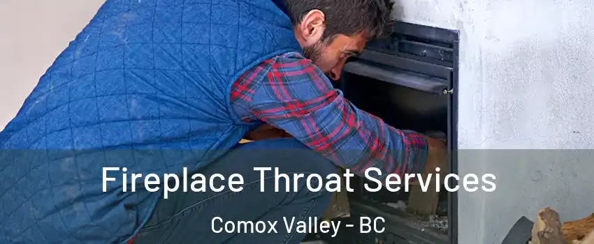  Fireplace Throat Services Comox Valley - BC