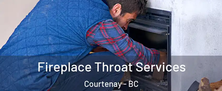  Fireplace Throat Services Courtenay - BC