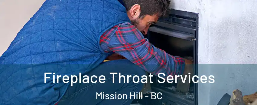  Fireplace Throat Services Mission Hill - BC