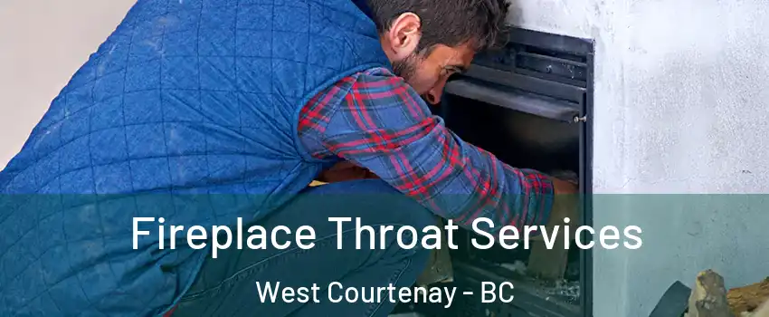  Fireplace Throat Services West Courtenay - BC