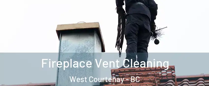  Fireplace Vent Cleaning West Courtenay - BC