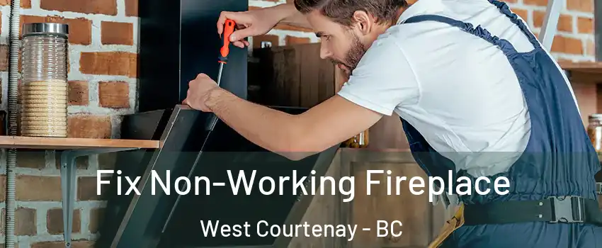 Fix Non-Working Fireplace West Courtenay - BC