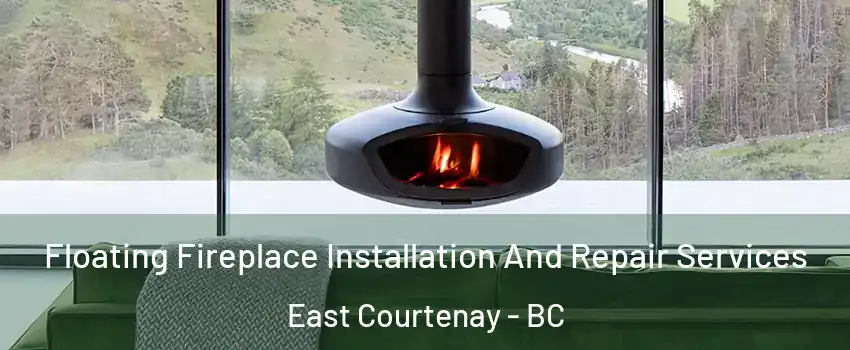  Floating Fireplace Installation And Repair Services East Courtenay - BC