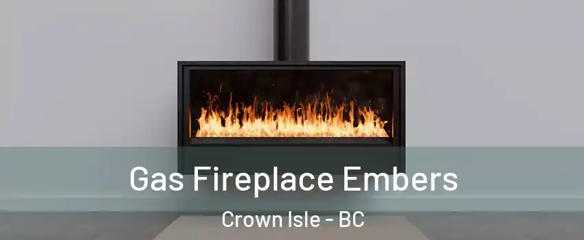 Gas Fireplace Embers Crown Isle - BC