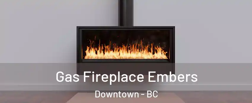  Gas Fireplace Embers Downtown - BC
