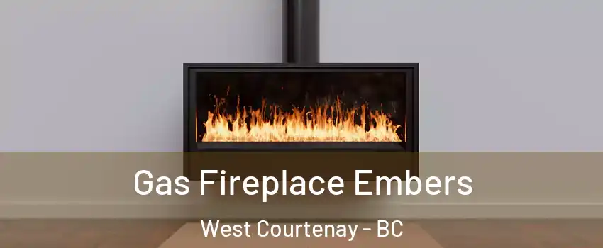  Gas Fireplace Embers West Courtenay - BC