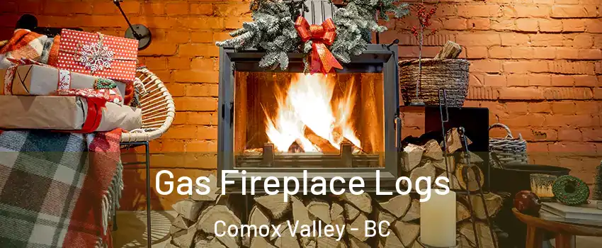  Gas Fireplace Logs Comox Valley - BC
