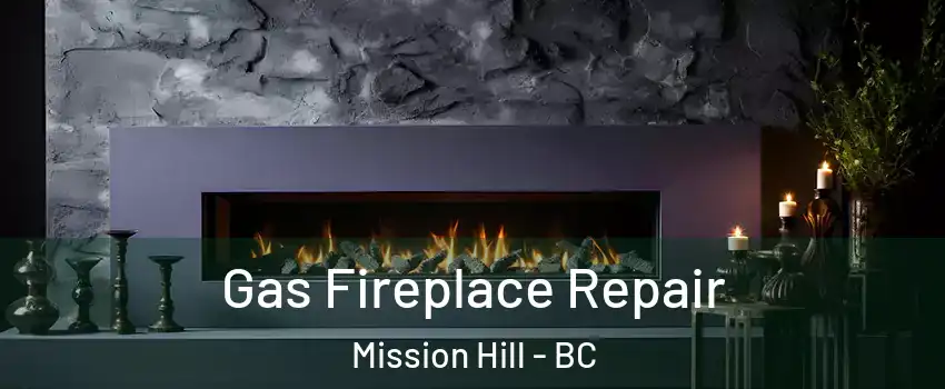  Gas Fireplace Repair Mission Hill - BC