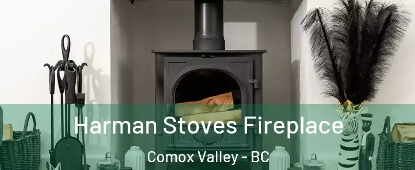  Harman Stoves Fireplace Comox Valley - BC