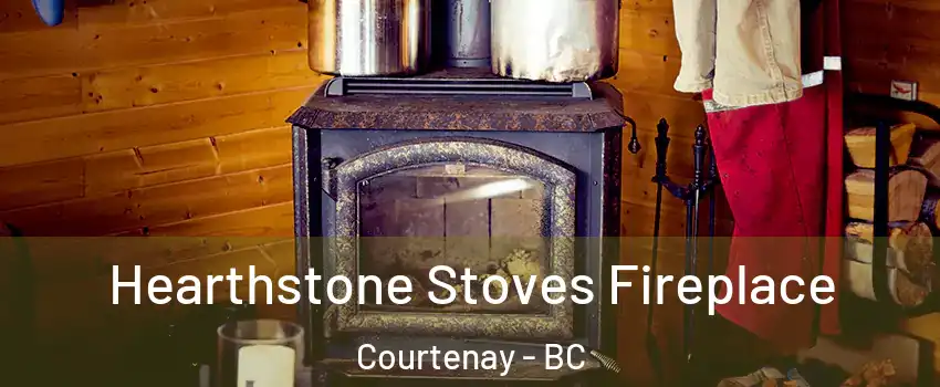  Hearthstone Stoves Fireplace Courtenay - BC