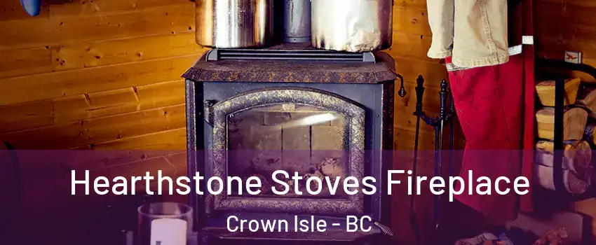  Hearthstone Stoves Fireplace Crown Isle - BC