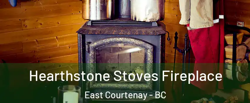  Hearthstone Stoves Fireplace East Courtenay - BC