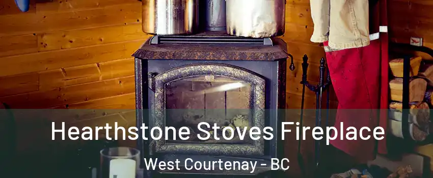  Hearthstone Stoves Fireplace West Courtenay - BC