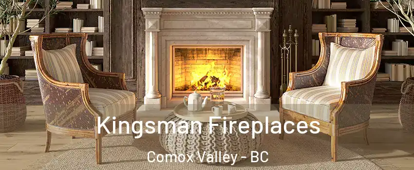  Kingsman Fireplaces Comox Valley - BC